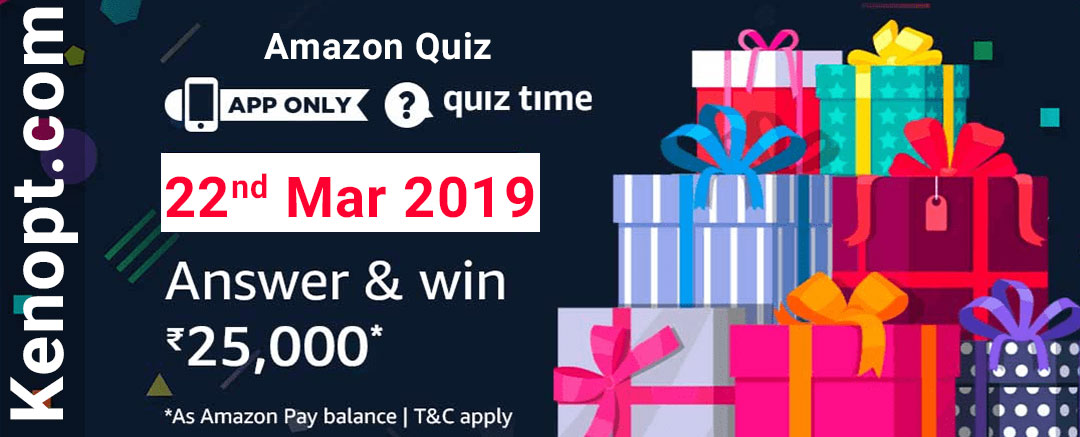 Amazon Quiz 22  March 2019 Answers – Win Rs.25000 pay balance Today