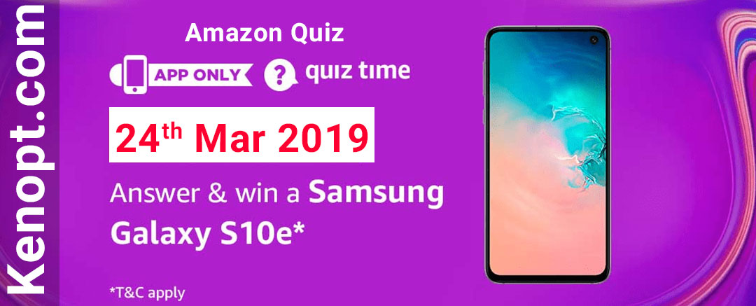 Amazon Quiz 24  March 2019 Answers – Win a Samsung Galaxy S10e Today