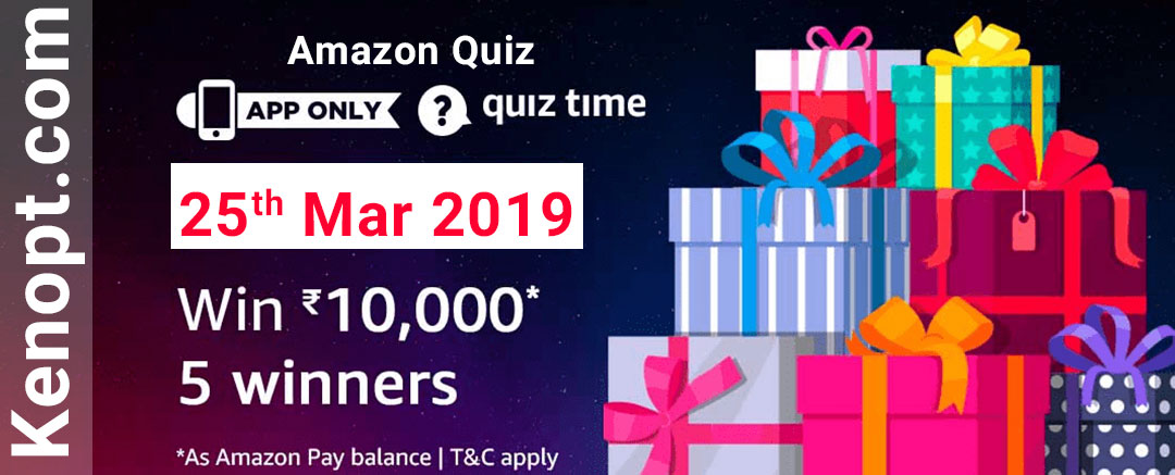 Amazon Quiz 25  March 2019 Answers – Win 10000 Amazon pay balance Today