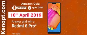 10 April 2019 Amazon Quiz Answers – win a Redmi 6 Pro Today