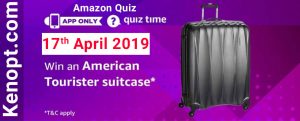 Amazon Quiz Answers 17 April 2019  – win an American Tourister Suitcase Today