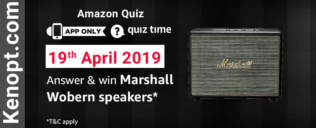 Amazon Quiz Answers 19 April 2019  – win Marshall Wobern Speakers Today